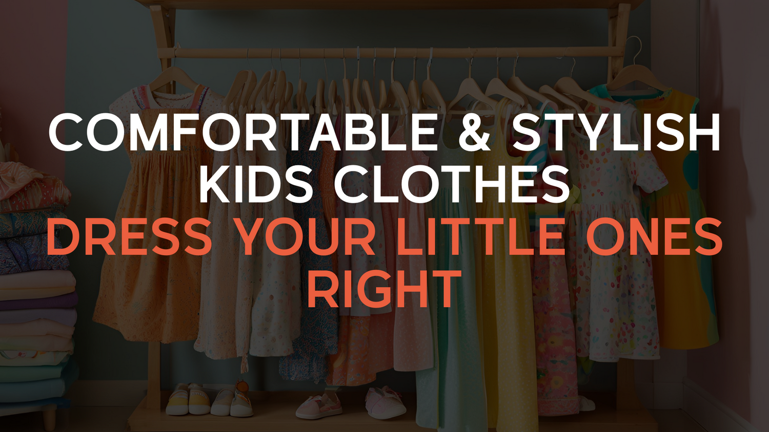 Comfortable and Stylish Kids Clothes: Dress Your Little Ones Right